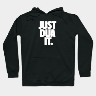 Just Dua It. Hoodie